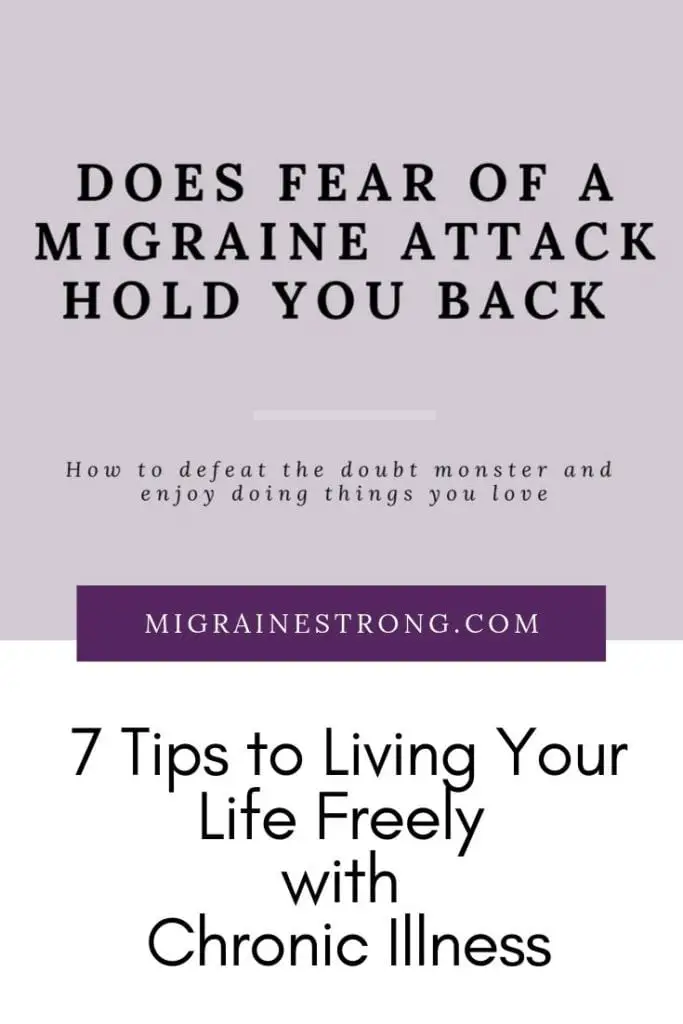 Does fear of a migraine attack hold you back? Here are 7 tips to living life freely with a chronic illness!