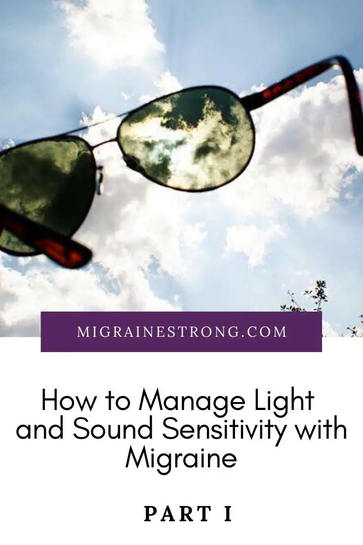 How to Manage Light and Sound Sensitivity with Migraine Migraine Strong
