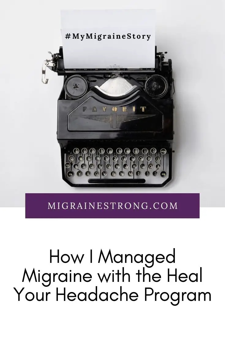 My Migraine Story: How I Managed Migraine With the Heal Your Headache Program