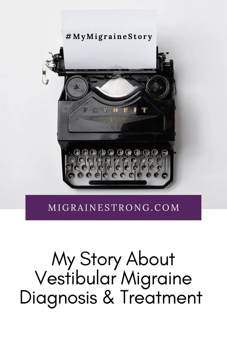 My Migraine Story: Vestibular Migraine Diagnosis and Treatment