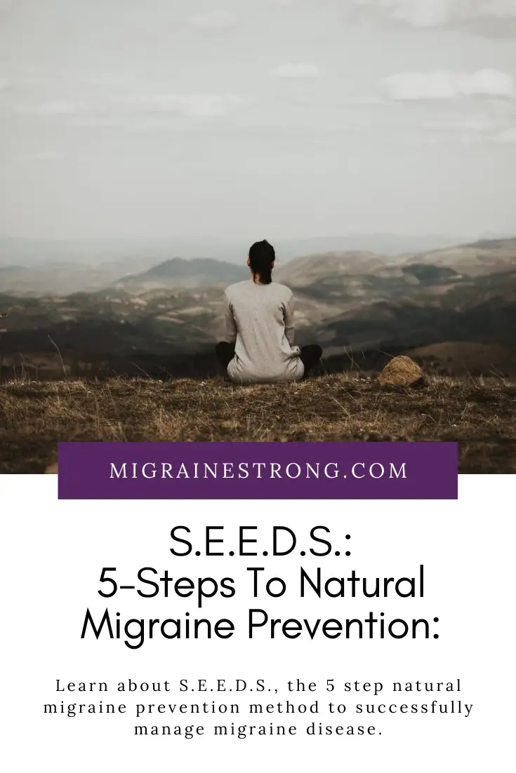 5 Effective Steps For Natural Migraine Prevention: S.E.E.D.S.